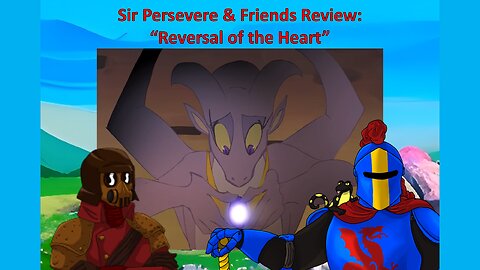 Reversal of the Heart - A Review By Sir Persevere & Friends