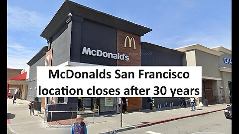 San Francisco McDonalds of 30years shut down