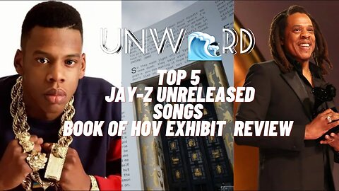 TOP 5 JAY-Z UNRELEASED SONGS & BOOK OF HOV EXZIBIT REVIEW I UNWAVERD