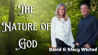 The Nature of God - With David & Stacy Whited