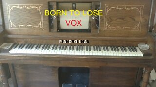 BORN TO LOSE - VOX