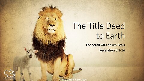 Revelation 5:1-14 The Title Deed to Earth