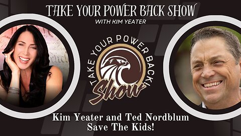 Take Your Power Back | Kim Yeater and Ted Nordblum | Save The Kids
