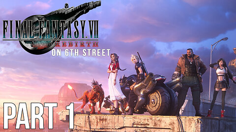 Final Fantasy VII Rebirth on 6th Street Part 1