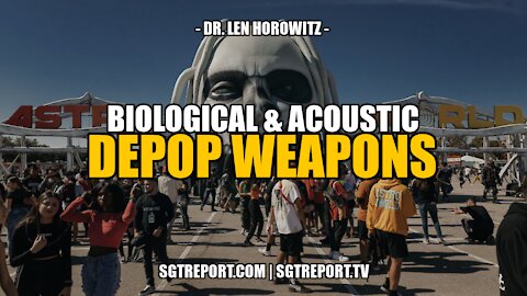BIOLOGICAL & ACOUSTIC DEPOP WEAPONS -- DR. LEN HOROWITZ