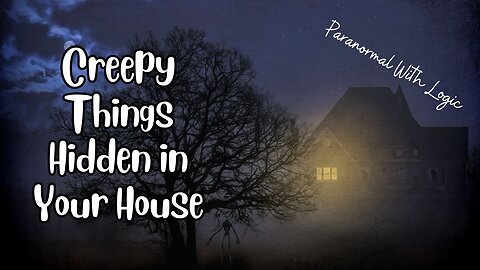 Creepy Things Hidden in your House.