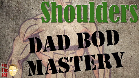 Dad Bod Mastery - Shoulders - 10/24/23