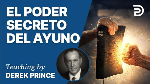 El Poder Secreto del Ayuno | Cuando Usted Ayuna - 4336 Derek Prince