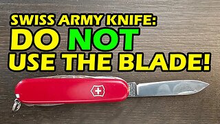 Swiss Army Knife SAK Tips: Do NOT Use the Blade!