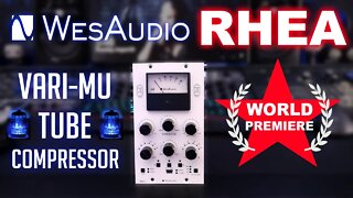 WES AUDIO RHEA VARI-MU TUBE COMPRESSOR - WORLD PREMIERE 🔥