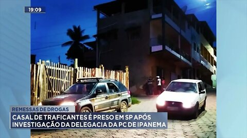 Remessas de drogas:Casal de traficantes é preso em SP após investigação da delegacia