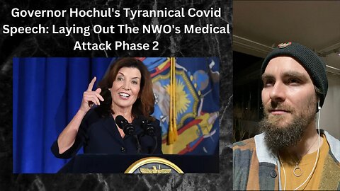 Governor Hochul's Tyrannical Covid Speech: Laying Out The NWO's Medical Attack Phase 2