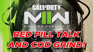 RED PILL TALK AND MW2 GRIND