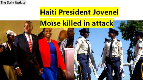 Haiti President Jovenel Moïse killed in attack | The Daily Update