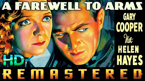 A Fairwell To Arms (AI UPSCALED) - Starring Gary Cooper & Helen Hayes - Classic War Romantic Drama