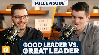 The Difference Between Good and Great Leaders with Dr. John Delony