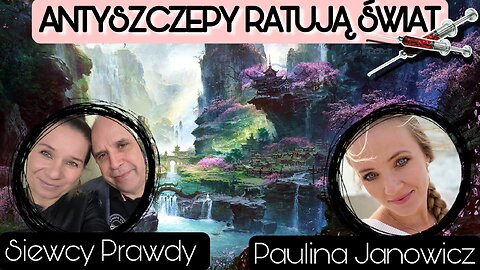 Antyszczepy ratują świat - Paulina Janowicz