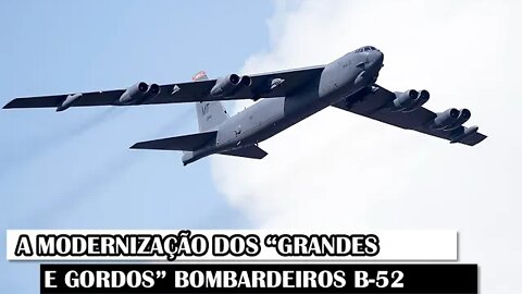 A Modernização Dos “Grandes E Gordos” Bombardeiros B-52