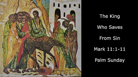 The King Who Saves from Sin, Mark 11:1-11