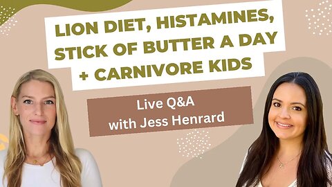 Lion diet, stick of butter a day, histamines, carnivore kids + more || Live Q+A w/ Jess Henrard