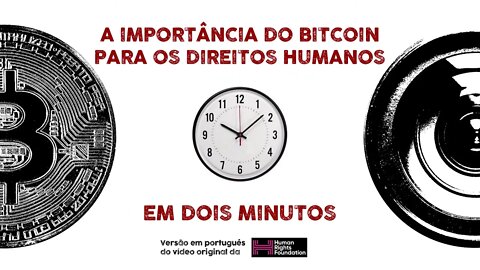 A importância do Bitcoin para os Direitos Humanos, em 2 minutos