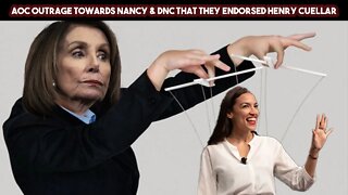 AOC Outrage Towards Nancy & DNC That They Endorsed Henry Cuellar