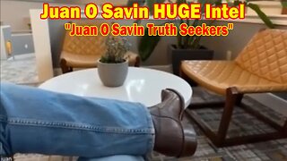 Juan O Savin HUGE Intel: "Juan O Savin Truth Seekers"