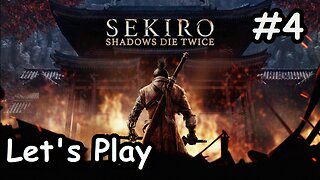 [Blind] Let's Play | Sekiro: Shadows Die Twice - Part 4