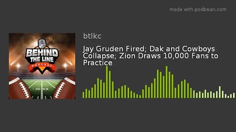 Jay Gruden Fired; Dak and Cowboys Collapse; Zion Draws 10,000 Fans to Practice