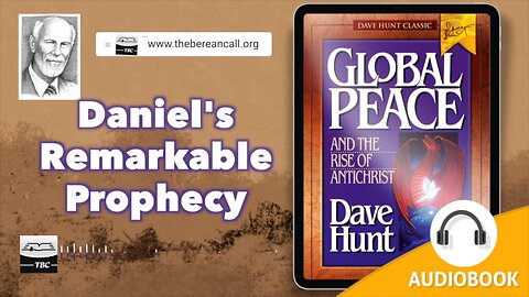 Global Peace and the Rise of Antichrist: Daniel's Remarkable Prophecy
