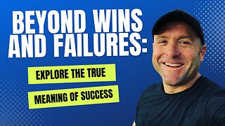 Beyond Wins and Failures: Explore the True Meaning of Success