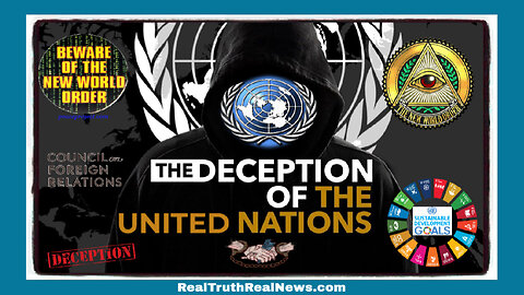 📽️🗺️ Documentary: "The UN Deception" The History and World Domination Intentions of the United Nations and it's Agenda2030 Goals