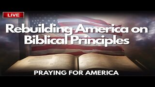 Praying for America | Rebuilding America on Biblical Principles 11/29/22