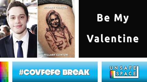 [#Covfefe Break] Woke Valentine's Day, Pete Davidson & Hillary, and Everything's Gonna Be All White