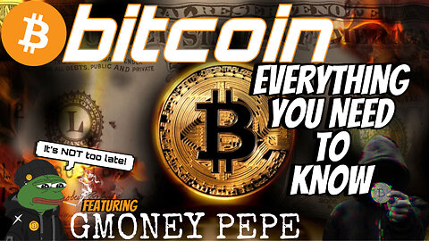 BITCOIN - EVERYTHING YOU NEED TO KNOW - IT'S NOT TOO LATE - Featuring GMONEY PEPE - EP.223