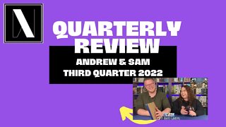 Andrew & Sam’s 3rd Quarter 2022 Recap!