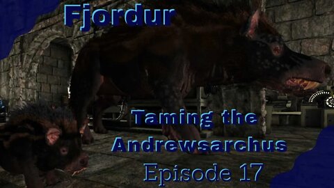 ARK Fjordur - Andrewsarchuses are fun! -Episode 17