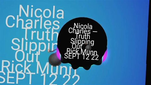 Nicola Charles — Truth Slipping Out 💣 Rick Munn [SEPT 12 22]