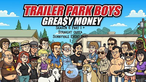 Trailer Park Boys-Greasy Money S6 #1 + Straight Outta Sunnyvale Event #1