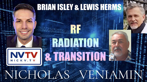 Brian Isley & Lewis Herms Discusses RF Radiation & Transition with Nicholas Veniamin
