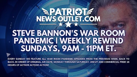 🔴 WATCH LIVE | Patriot News Outlet | Steve Bannon's, War Room Pandemic, Weekly Rewind, 9AM EST.