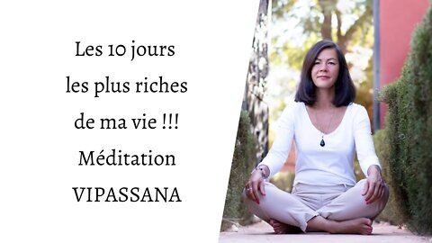 Les 10 jours les plus riches de ma vie : Méditation Vipassana