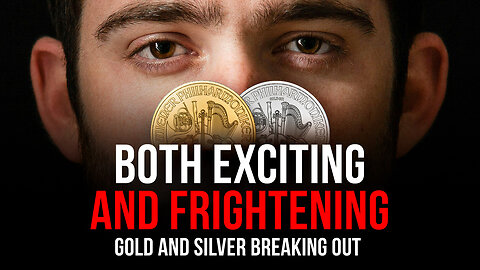 Both exciting and frightening - the significance of the breakout in the price of gold and silver