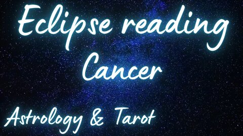 CANCER Sun/Moon/Rising: APRIL SOLAR ECLIPSE Tarot and Astrology reading
