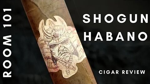Room 101 Shogun Habano Cigar Review