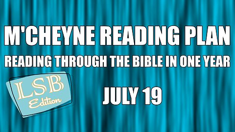 Day 200 - July 19 - Bible in a Year - LSB Edition