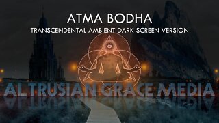 The Atma Bodha of Shankara-Acharya - Transcendental Ambient Dark Screen Version