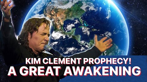 Kim Clement Prophecy - France, Canada, Europe, England, America, A Great Awakening, The Capital!!!