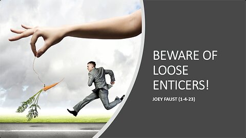 Beware of Loose Enticers!