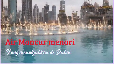Pertunjukan Air Mancur menari yang menakjubkan di Dubai